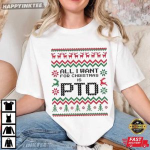 All I Want For Christmas Is PTO Funny Coworker Gifts Holiday T-Shirt