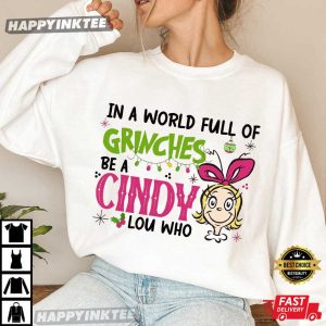 Grinch In a World Full of Grinches Be A Cindy Lou Who Christmas T Shirt (3)