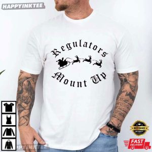 Regulators Mount Up Christmas Funny Festive T Shirt (1)