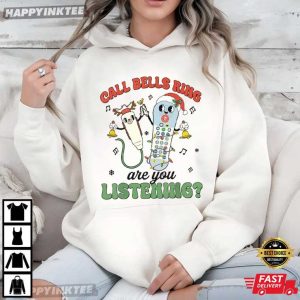 Call Bells Ring Are You Listening Funny Nurse Holiday Christmas T Shirt (4)