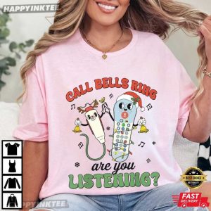 Call Bells Ring Are You Listening Funny Nurse Holiday Christmas T Shirt (2)