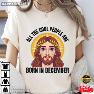 All The Cool People Are Born in December Christian Birthday T Shirt (2)