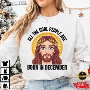 All The Cool People Are Born in December Christian Birthday T Shirt (3)