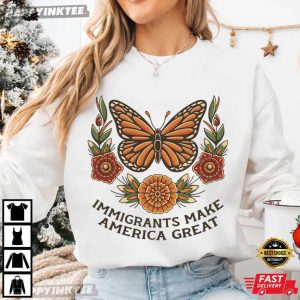 Immigrants Make America Great Monarch Butterfly T Shirt (3)