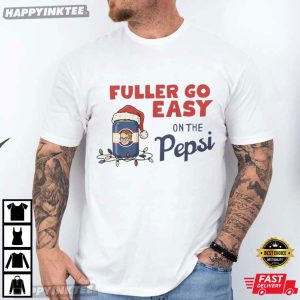 Fuller Go Easy On The Pepsi Funny Home Alone Movie Christmas T-Shirt
