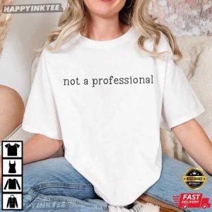 Nursing Professional Degree Not A Profession Nurse Gifts T Shirt (4)