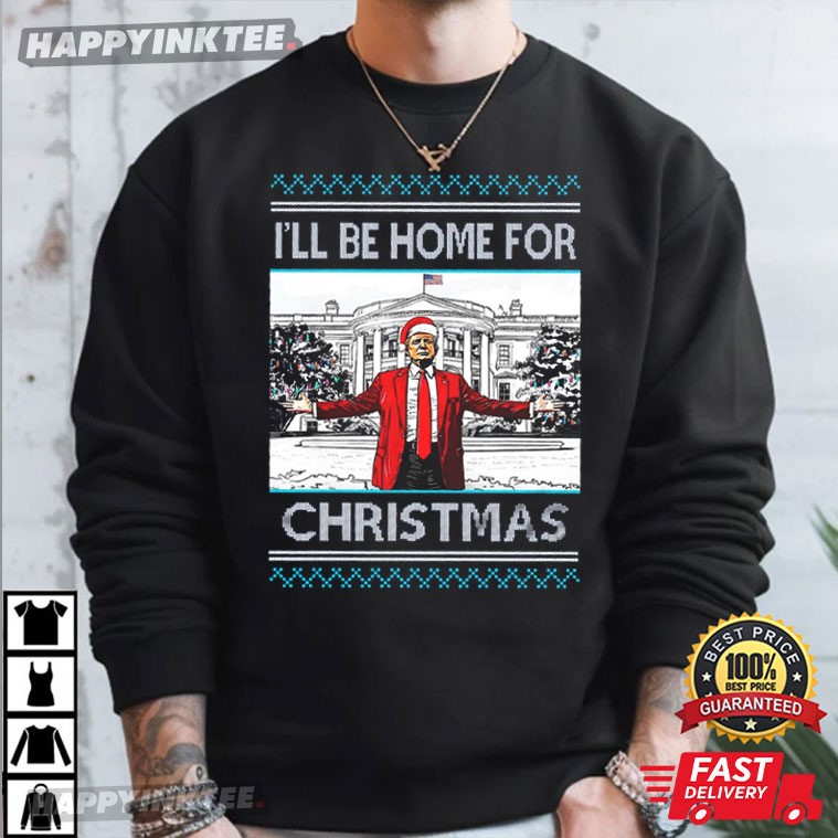 Trump I’ll Be Home For Christmas T Shirt