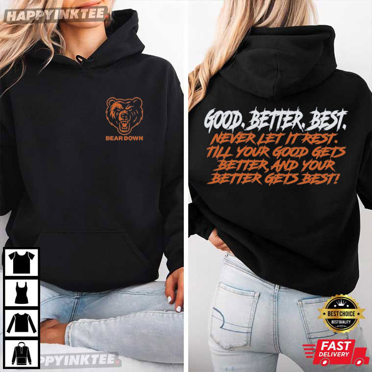 Chicago Bears Good Better Best Bear Down Football Sports T-Shirt Chicago Bears Good Better Best Bear Down Football Sports T-Shirt