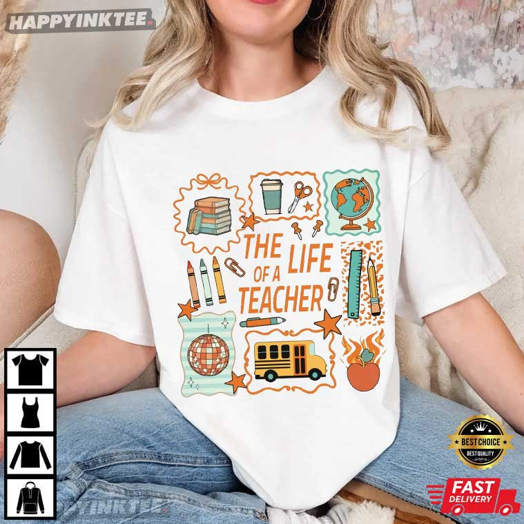 The Life Of A Teacher Showgirl Back To School Teaching T-Shirt The Life Of A Teacher Showgirl Back To School Teaching T-Shirt
