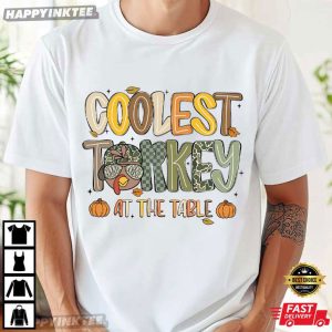 Coolest Turkey At The Table Gobble Gobble Thanksgiving T-Shirt