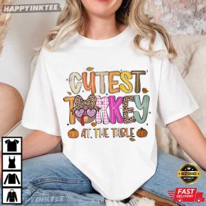 Cutest Turkey At The Table Gobble Gobble Thanksgiving T-Shirt