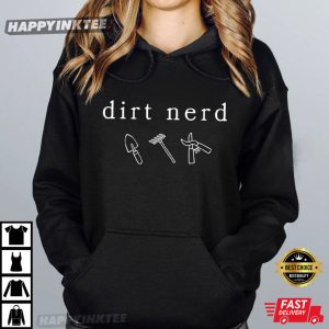 Dirt Nerd Garden Tools Plant Lover Gardening T Shirt (4)