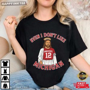 Funny Jesus Even I Don't Like Michigan Ohio State Football T Shirt (2)