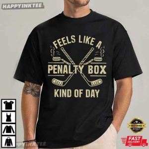 Feels Like A Penalty Box Kind Of Day Funny Hockey T Shirt (1)