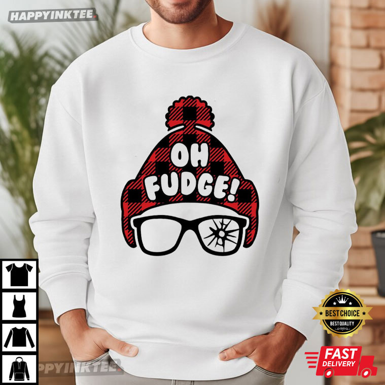 Oh Fudge A Christmas Story Vacation Funny Holiday T-Shirt Oh Fudge A Christmas Story Vacation Funny Holiday T-Shirt