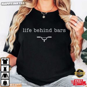 Life Behind Bars Bike Rider Mountain Biking Road Cycling Gifts T Shirt (2)