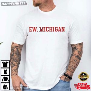 Ohio State Buckeyes Ew Michigan Funny Rivalry Football T-Shirt