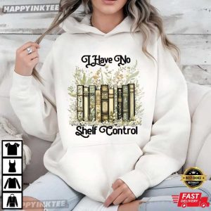 I Have No Shelf Control Bookworm Gift Librarian Reading T Shirt (4)
