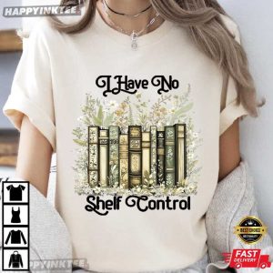 I Have No Shelf Control Bookworm Gift Librarian Reading T-Shirt