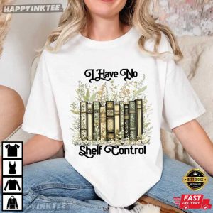 I Have No Shelf Control Bookworm Gift Librarian Reading T Shirt (2)