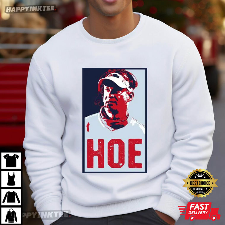 Lane Kiffin Hoe Hope Coach Football T-Shirt Lane Kiffin Hoe Hope Coach Football T-Shirt