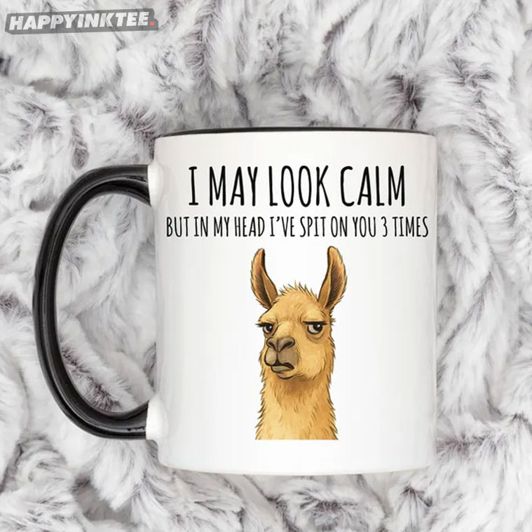 Funny Llama I May Look Calm Coworkers Gifts Mug Funny Llama I May Look Calm Coworkers Gifts Mug