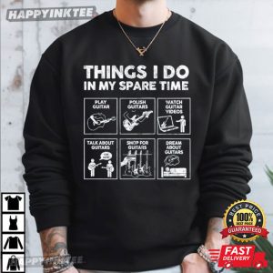 Funny Guitar Dad Things I Do in My Spare Time Music Lover T Shirt (1)