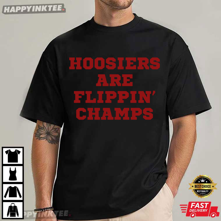 Indiana Hoosiers Football Are Flippin' Champs T-Shirt Indiana Hoosiers Football Are Flippin' Champs T-Shirt