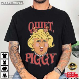 Trump Quiet Piggy Rude Potus 25 47 T Shirt (1)