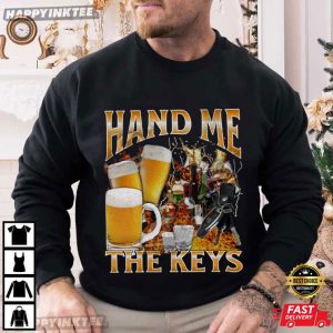 Hand Me The Keys Funny Beer Alcoholic Meme Bootleg Graphic T Shirt (3)