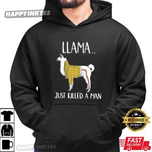 Llama Just Killed A Man Funny Meme T Shirt (4)