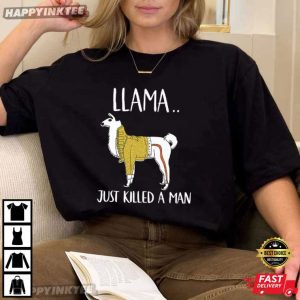 Llama Just Killed A Man Funny Meme T Shirt (2)