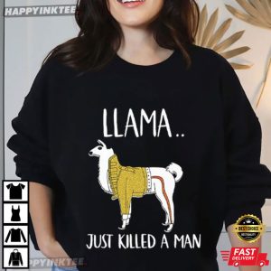Llama Just Killed A Man Funny Meme T Shirt (3)