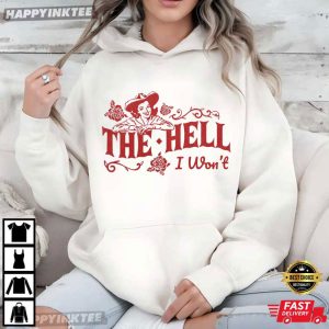 The Hell I Won't Retro Cowgirl Graphic Western T Shirt (3)
