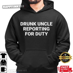 Drunk Uncle Reporting For Duty Funny Uncle Beer Party T Shirt (4)