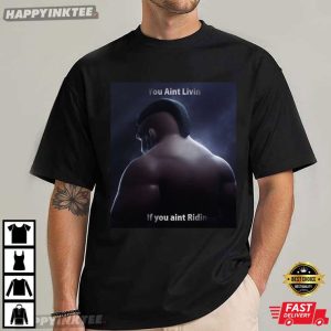 You Aint Livin If You Aint Ridin Hog Rider Clash Funny Meme T Shirt (1)