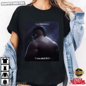 You Aint Livin If You Aint Ridin Hog Rider Clash Funny Meme T Shirt (2)
