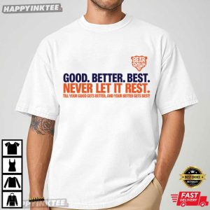 Good Better Best Never Let It Rest Chicago Bears Fan Gifts Football T Shirt (1)