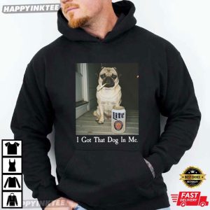 I Got That Dog In Me Funny Pug Meme T Shirt (3)