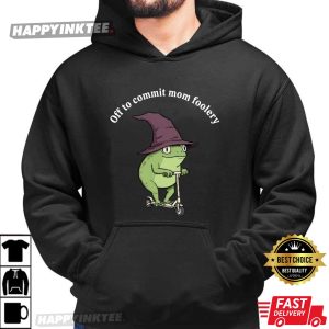 Funny Frog Off To Commit Tomfoolery Meme T Shirt (4)
