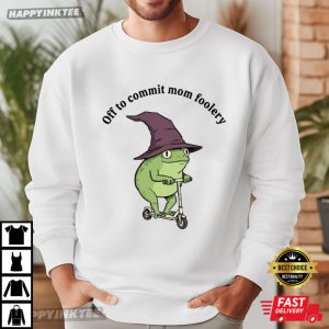 Funny Frog Off To Commit Tomfoolery Meme T Shirt (3)
