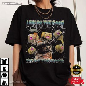 Funny Burnt Peanuts Live By The Goop Die By The Goop Bootleg T Shirt (1)