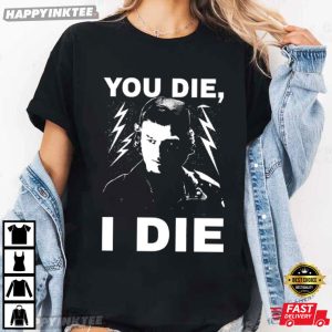 If You Die I Die Steve Harrington Stranger Things T Shirt (4)