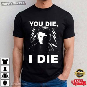 If You Die I Die Steve Harrington Stranger Things T Shirt (2)