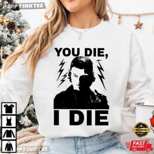 If You Die I Die Steve Harrington Stranger Things T Shirt (3)