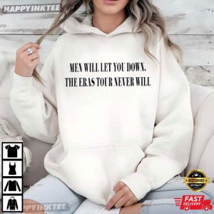Men Will Let You Down The Eras Never Will Funny Swifties Gift T Shirt (4)