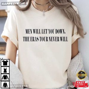 Men Will Let You Down The Eras Never Will Funny Swifties Gift T Shirt (1)