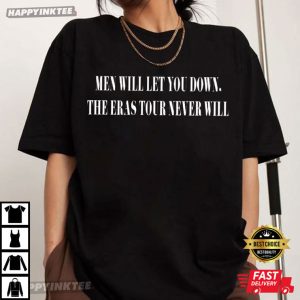 Men Will Let You Down The Eras Never Will Funny Swifties Gift T Shirt (2)