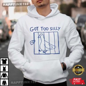 Got Too Silly Goose Funny Meme T Shirt (3)