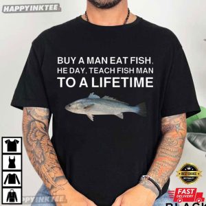 Buy A Man Eat Fish Funny Fishing Meme T Shirt (2)